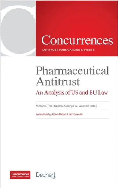 Pharmaceutical Antitrust: An Analysis of US and EU Law by Thill-Tayara, Mélanie