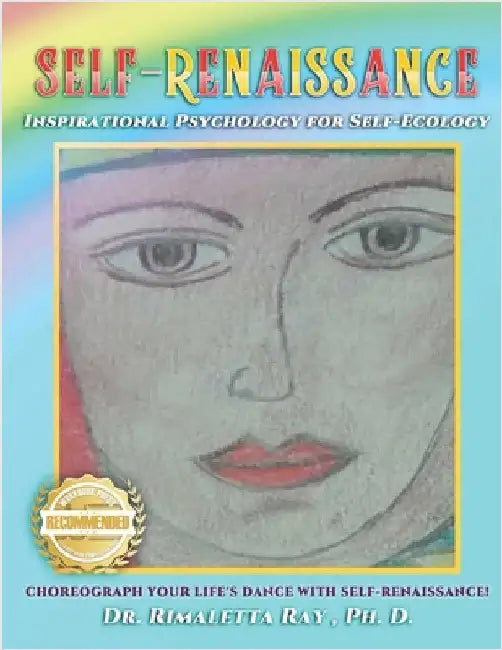 Self-Renaissance! Inspirational Psychology for Self-Ecology: Choreograph Your Life's Dance with Self-Renaissance! by Ray, Rimaletta