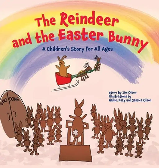 The Reindeer and the Easter Bunny: A Children's Story for All Ages by Jim Olson