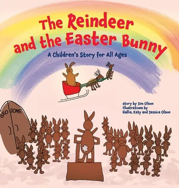 The Reindeer and the Easter Bunny: A Children's Story for All Ages by Jim Olson