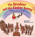 The Reindeer and the Easter Bunny: A Children's Story for All Ages by Jim Olson