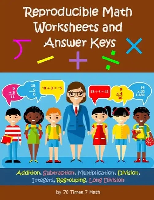 Reproducible Math Worksheets and Answer Keys: Addition, Subtraction, Multiplication, Division, Integers, Regrouping, Long Division by Habakkuk Educational Materials