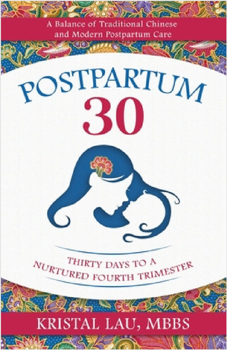 Postpartum 30: Thirty Days to a Nurtured Fourth Trimester by Kristal Lau