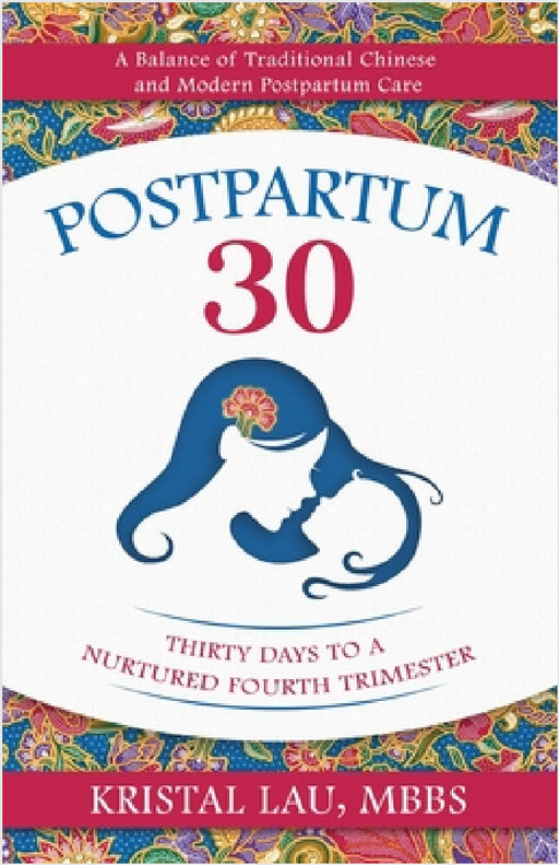 Postpartum 30: Thirty Days to a Nurtured Fourth Trimester by Kristal Lau