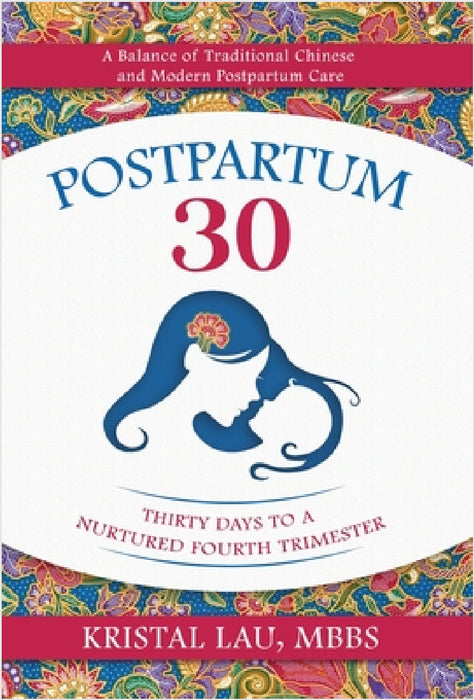 Postpartum 30: Thirty Days to a Nurtured Fourth Trimester by Kristal Lau
