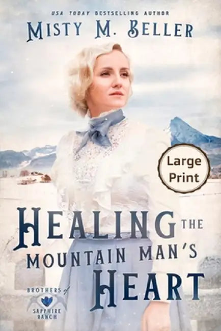 Healing the Mountain Man's Heart by Misty M. Beller
