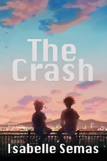 The Crash: A United Lands Novel by Isabelle Semas