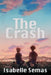 The Crash: A United Lands Novel by Isabelle Semas