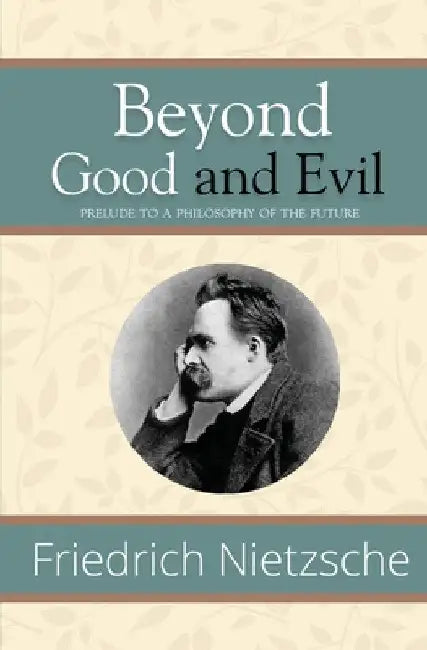 Beyond Good and Evil - Prelude to a Philosophy of the Future (Reader's Library Classics) by Friedrich Nietzsche