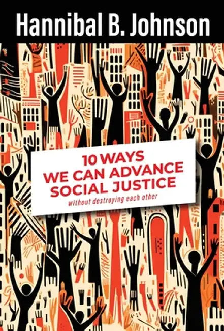 10 Ways We Can Achieve Social Justice by Hannibal B. B. Johnson
