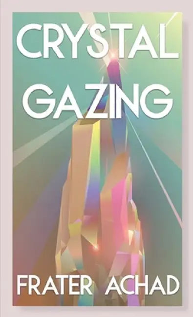 Crystal Gazing (Jabberwoke Pocket Occult) by Frater Achad
