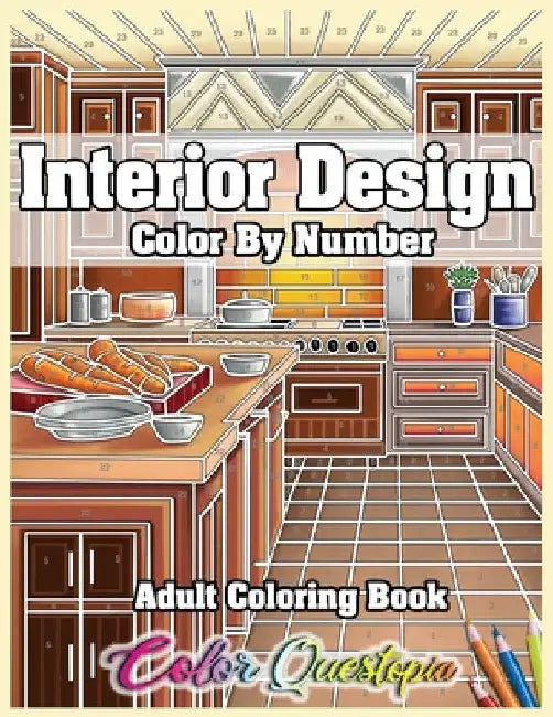 Interior Design Adult Color by Number Coloring Book: Lovely Home Interiors with Fun Room Ideas for Relaxation by Color Questopia