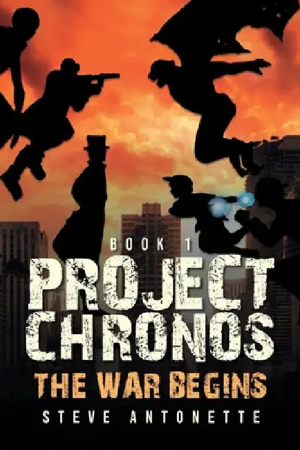 Project Chronos: The War Begins by Steve Antonette