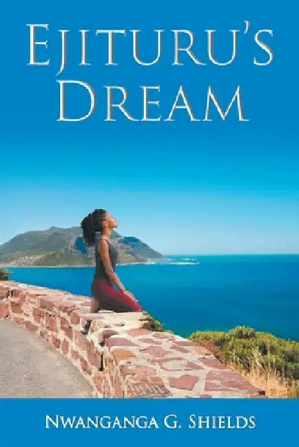 Ejituru's Dream by Nwanganga Shields
