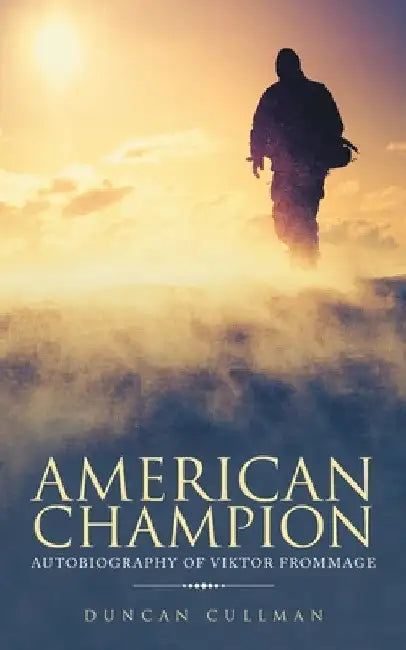 American Champion: Autobiography of Viktor Frommage by Duncan Cullman