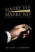 Marry Yes Marry No: Marriage for the Clueless by Mari P. Saunders