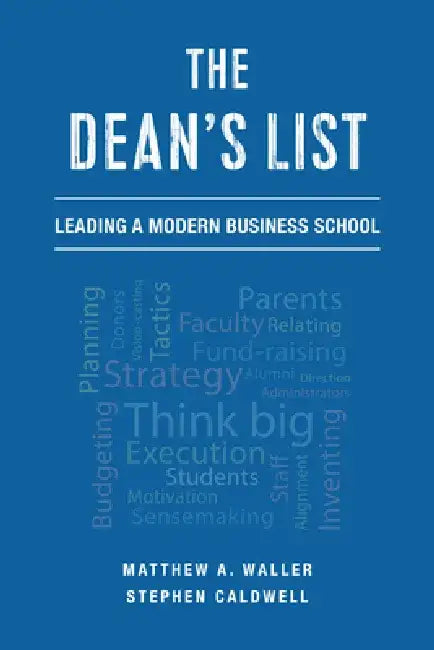 The Dean's List: Leading a Modern Business School by Matthew A. Waller