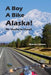 A Boy A Bike Alaska!: Mt. Shasta to Denali by Carlson, Warren