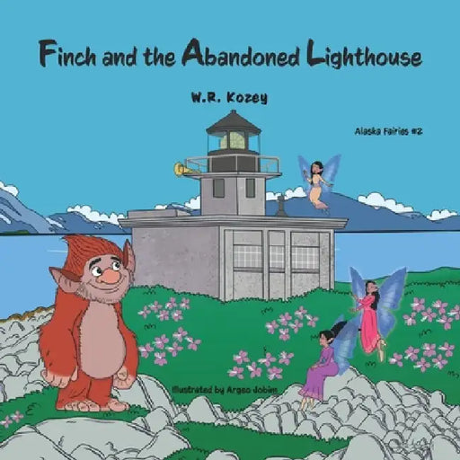 Finch and the Abandoned Lighthouse by W. R. Kozey