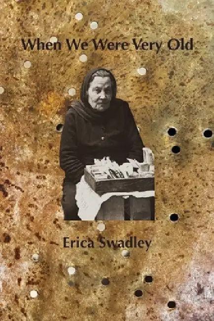 When We Were Very Old by Erica Swadley, Erica Swadley