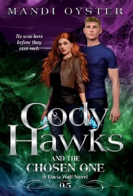 Cody Hawks & the Chosen One: A Dacia Wolf Novel by Mandi Oyster