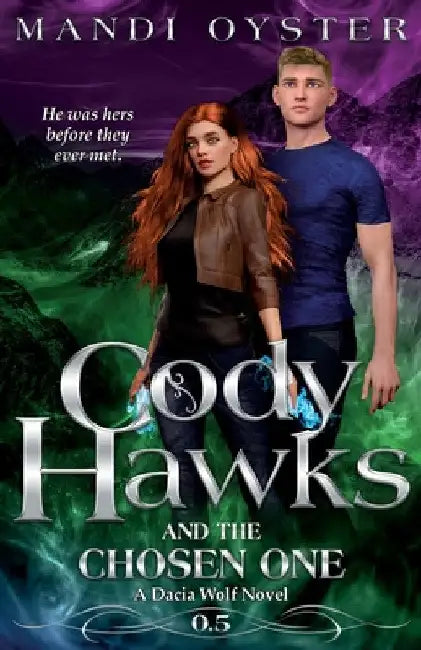 Cody Hawks & the Chosen One: A Dacia Wolf Novel by Mandi Oyster