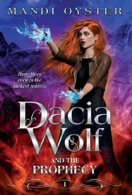 Dacia Wolf & the Prophecy: A magical coming of age fantasy novel by Mandi Oyster