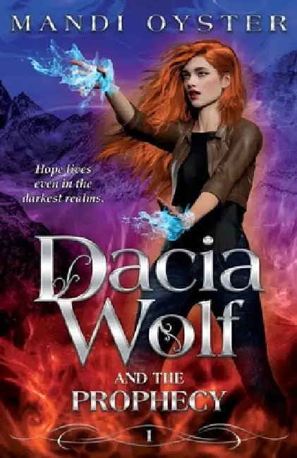 Dacia Wolf & the Prophecy: A magical coming of age fantasy novel by Mandi Oyster