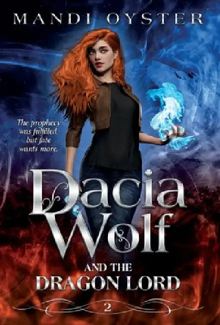 Dacia Wolf & the Dragon Lord: A magical coming of age fantasy adventure novel by Mandi Oyster