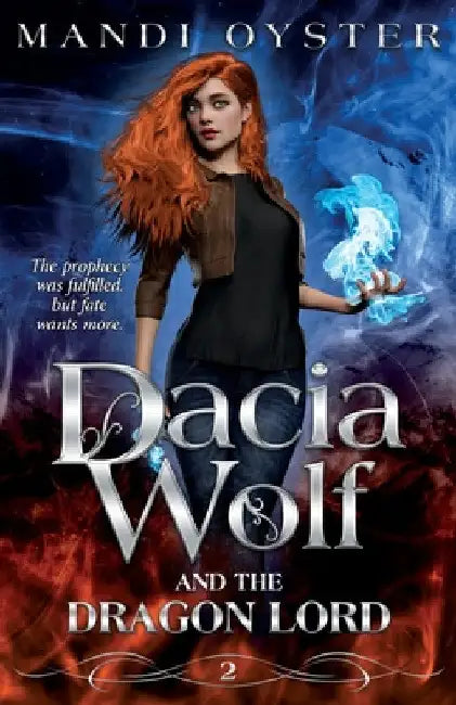 Dacia Wolf & the Dragon Lord: A magical coming of age fantasy adventure novel by Mandi Oyster