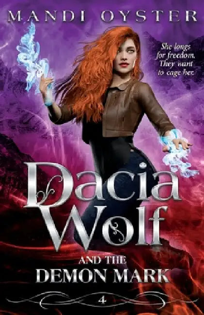 Dacia Wolf & the Demon Mark: A magical coming of age dark fantasy novel by Mandi Oyster