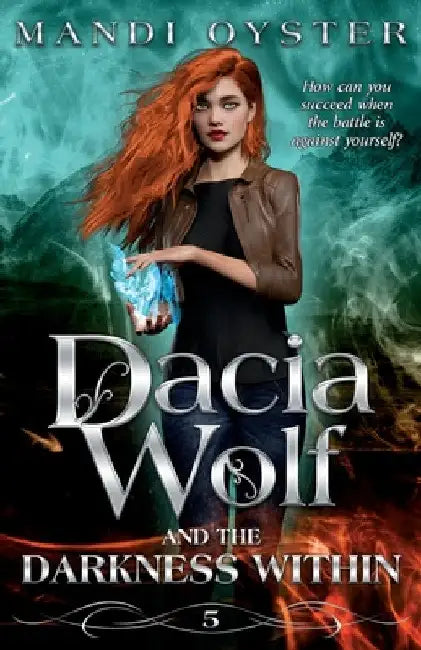 Dacia Wolf & the Darkness Within: A dark and magical paranormal fantasy novel by Mandi Oyster