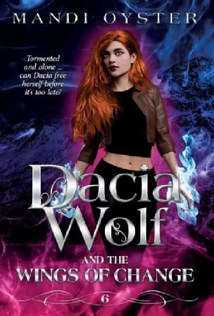 Dacia Wolf & the Wings of Change: A magical, dark paranormal fantasy novel by Mandi Oyster