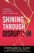 Shining Through Disruption: 9 Mindsets for Igniting Growth to Become an Authentic Leader by Stephanie K. Klein