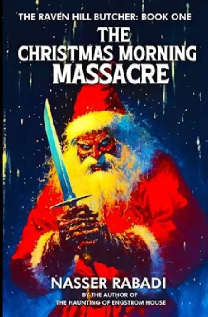 The Christmas Morning Massacre: A Slasher Horror Novel by Nasser Rabadi