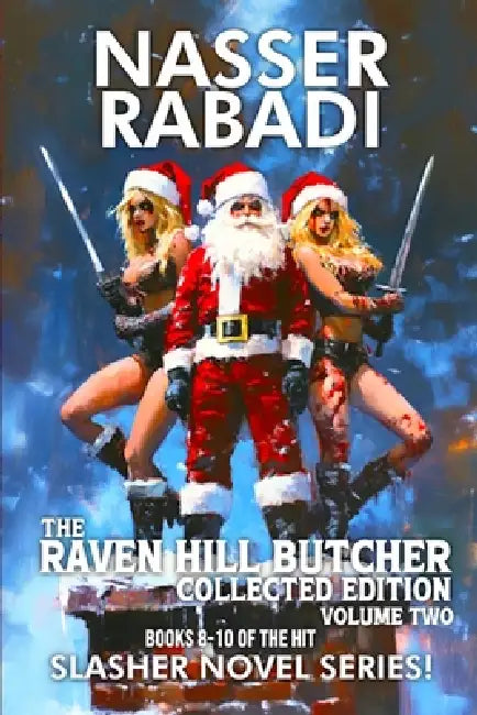 The Raven Hill Butcher Collected Edition Volume 2: Books 8-10 of the Hit Slasher Horror Novel Series by Nasser Rabadi