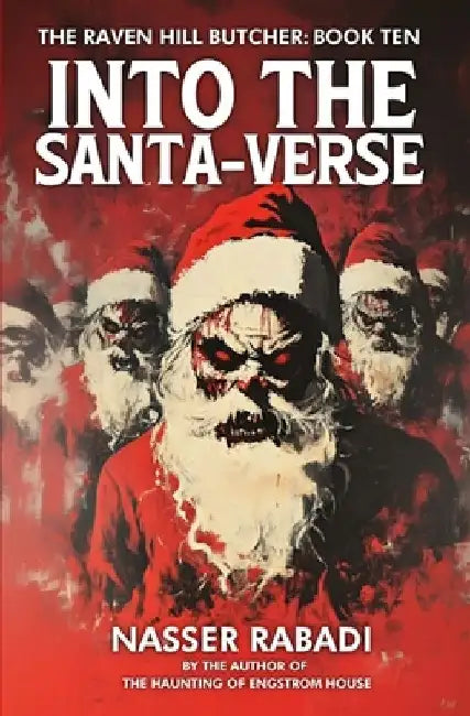 Into the Santa-Verse: A Slasher Horror Novel by Nasser Rabadi