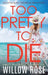 Too Pretty to Die by Willow Rose