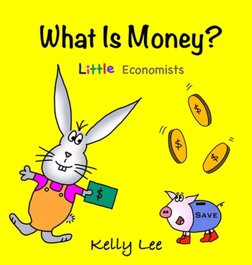 What is Money? Personal Finance for Kids: Money Management Kids Books Baby Childrens Savings by Lee, Kelly