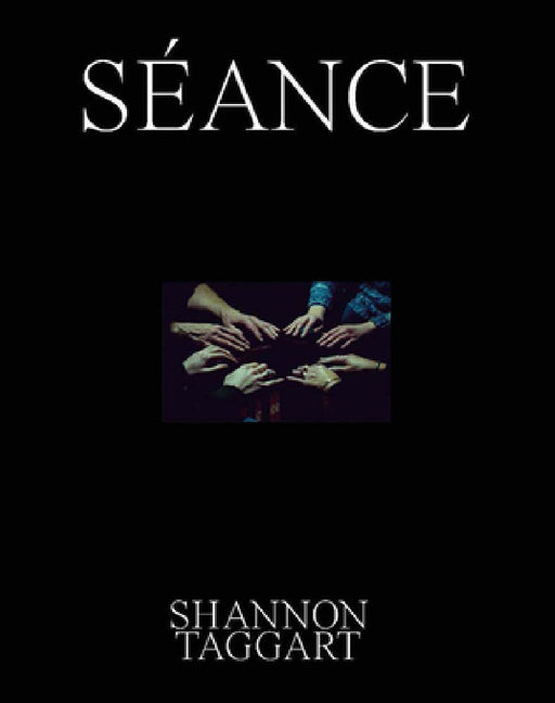 Shannon Taggart: Séance by Shannon Taggart, Dan Aykroyd, Andreas Fischer