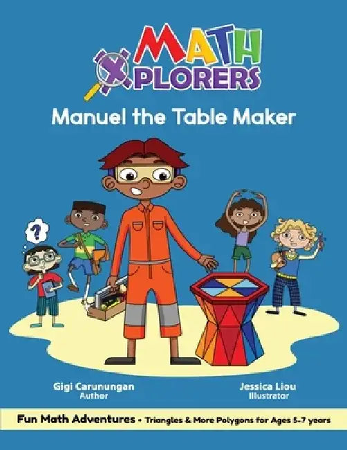 Manuel the Table Maker: Triangles & More Polygons for Ages 5-7 years by Gigi Carunungan Ed D.