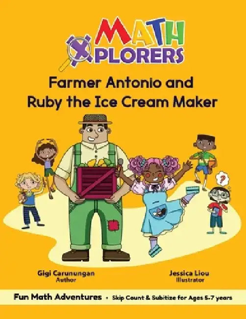 Farmer Antonio and Ruby the Ice Cream Maker: Skip Count and Subitize for Ages 5-7 years by Gigi Carunungan