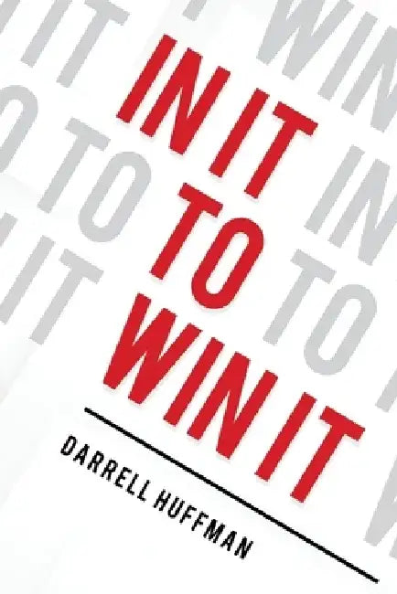 In It to Win It by Darrell Huffman