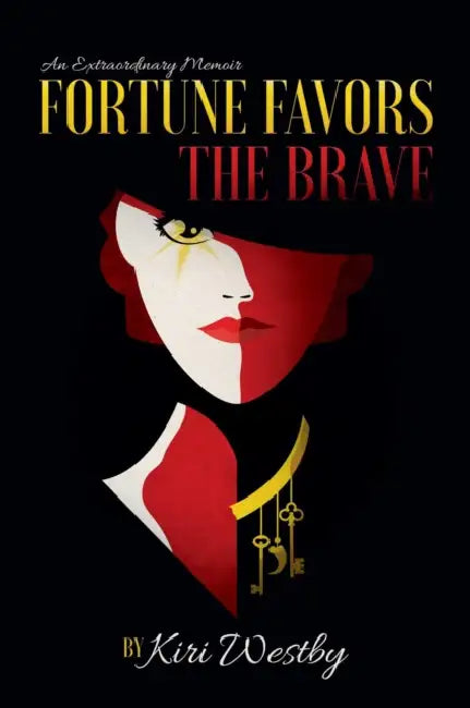 Fortune Favors the Brave: An Extraordinary Memoir by Kiri Westby
