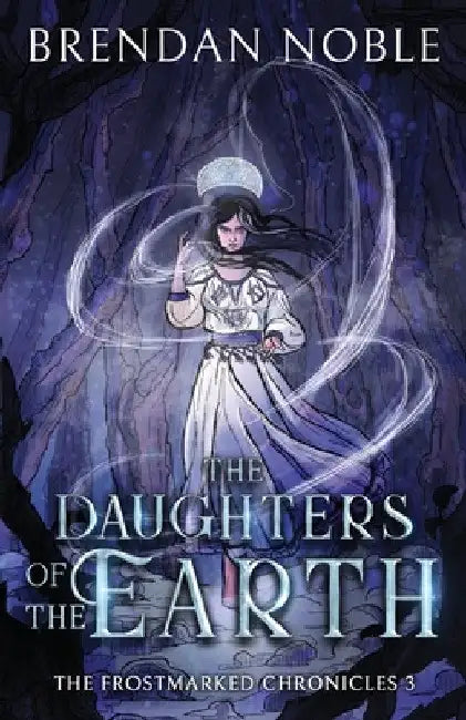 The Daughters of the Earth by Brendan Noble