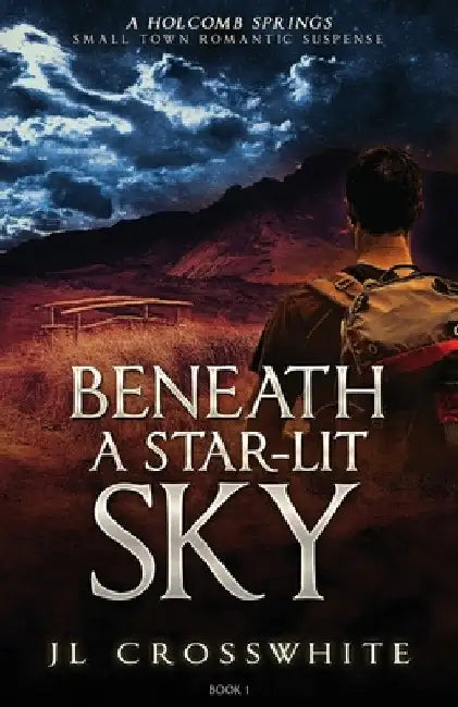 Beneath a Star-Lit Sky: a Holcomb Springs Small Town Romantic Suspense book 1 by Jl Crosswhite