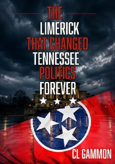 The Limerick that Changed Tennessee Politics Forever by CL Gammon