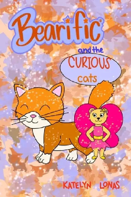 Bearific(R) and the Curious Cats by Katelyn Lonas