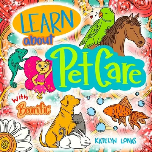 Learn about Pet Care with Bearific by Katelyn Lonas