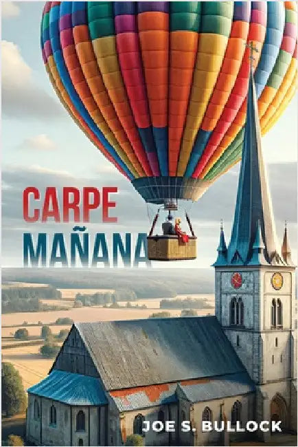 Carpe Manana by Bullock, Joe S.